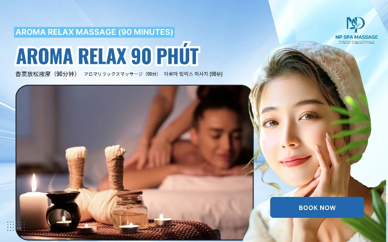 Aroma relax massage (90 minutes) – A deep and professional relaxation experience at NP SPA (Source: NP SPA MASSAGE)